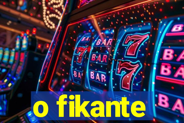 o fikante